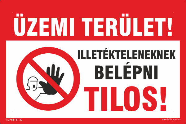 üzemi terület illetékteleneknek belépni tilos